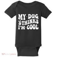 My Dog Thinks I’M Cool Funny Baby Bodysuit thumb 0