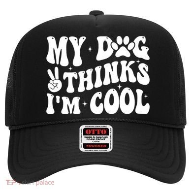 My Dog Thinks I’M Cool Funny Hat