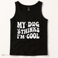 My Dog Thinks I’M Cool Funny Tank Top thumb 2