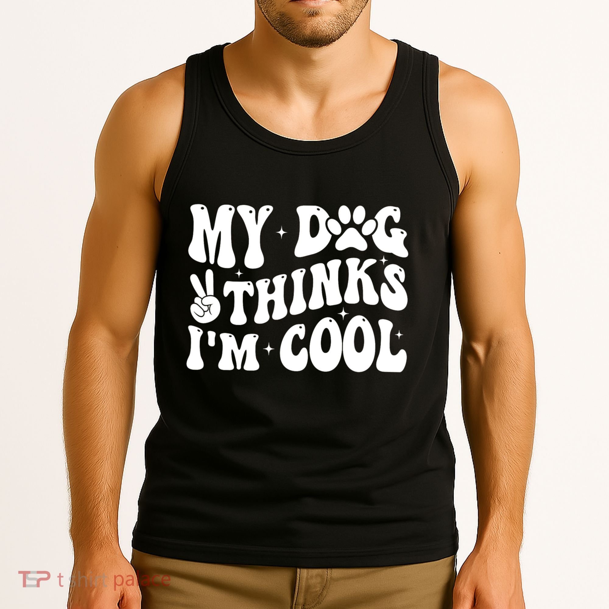 My Dog Thinks I’M Cool Funny Tank Top