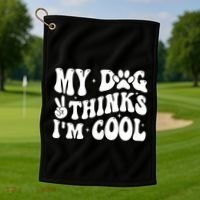 My Dog Thinks I’M Cool Funny Golf Towel thumb 1