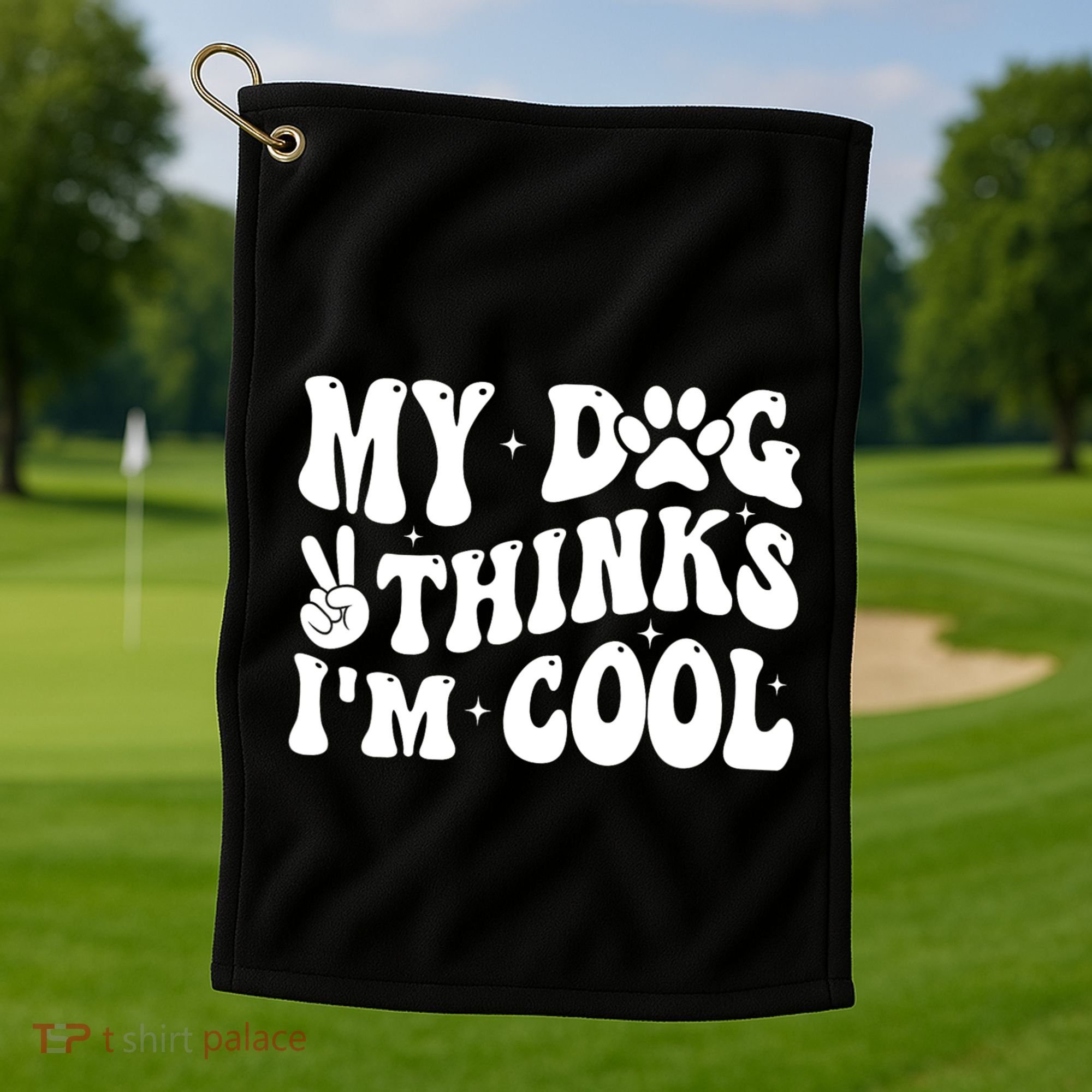 My Dog Thinks I’M Cool Funny Golf Towel