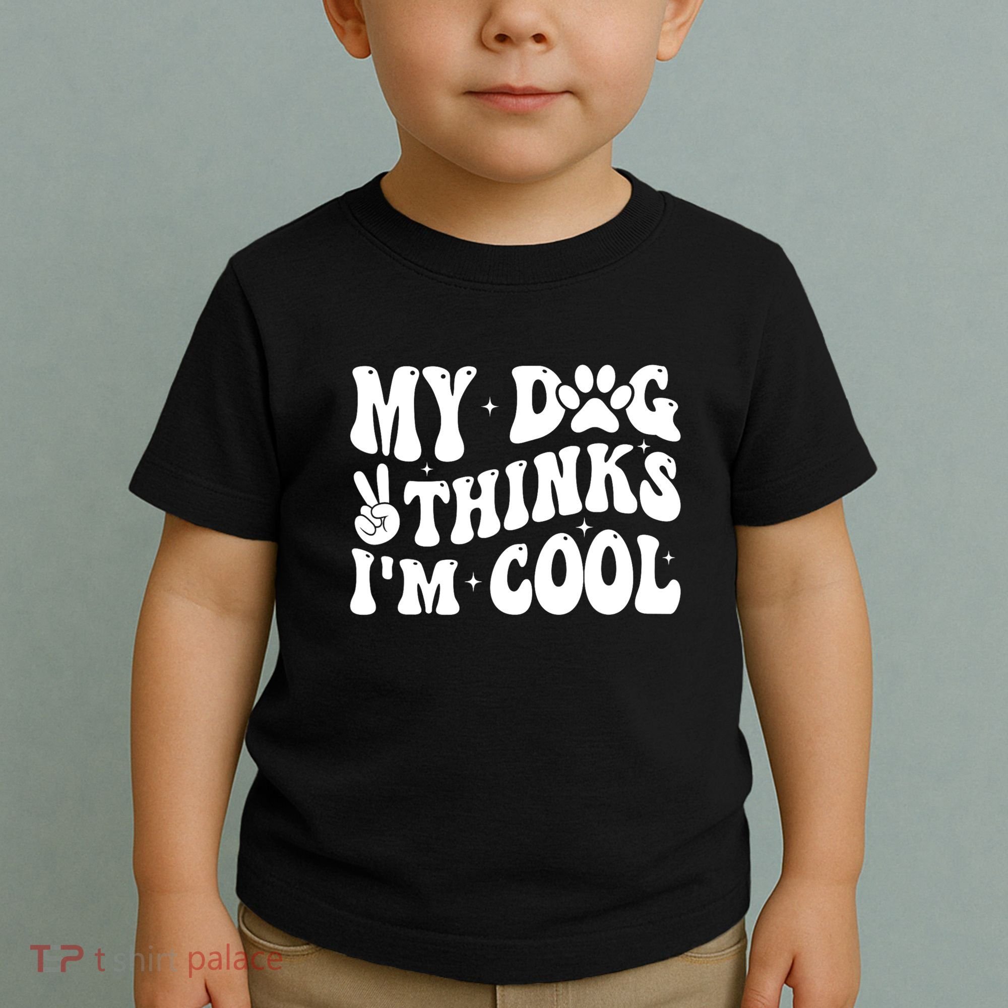 My Dog Thinks I’M Cool Funny Toddler T-Shirt
