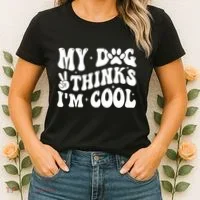 My Dog Thinks I’M Cool Funny Women's T-Shirt thumb 2