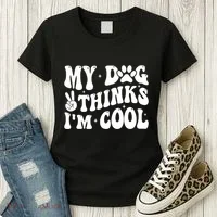 My Dog Thinks I’M Cool Funny Women's T-Shirt thumb 3