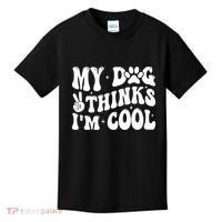 My Dog Thinks I’M Cool Funny Kids T-Shirt thumb 0