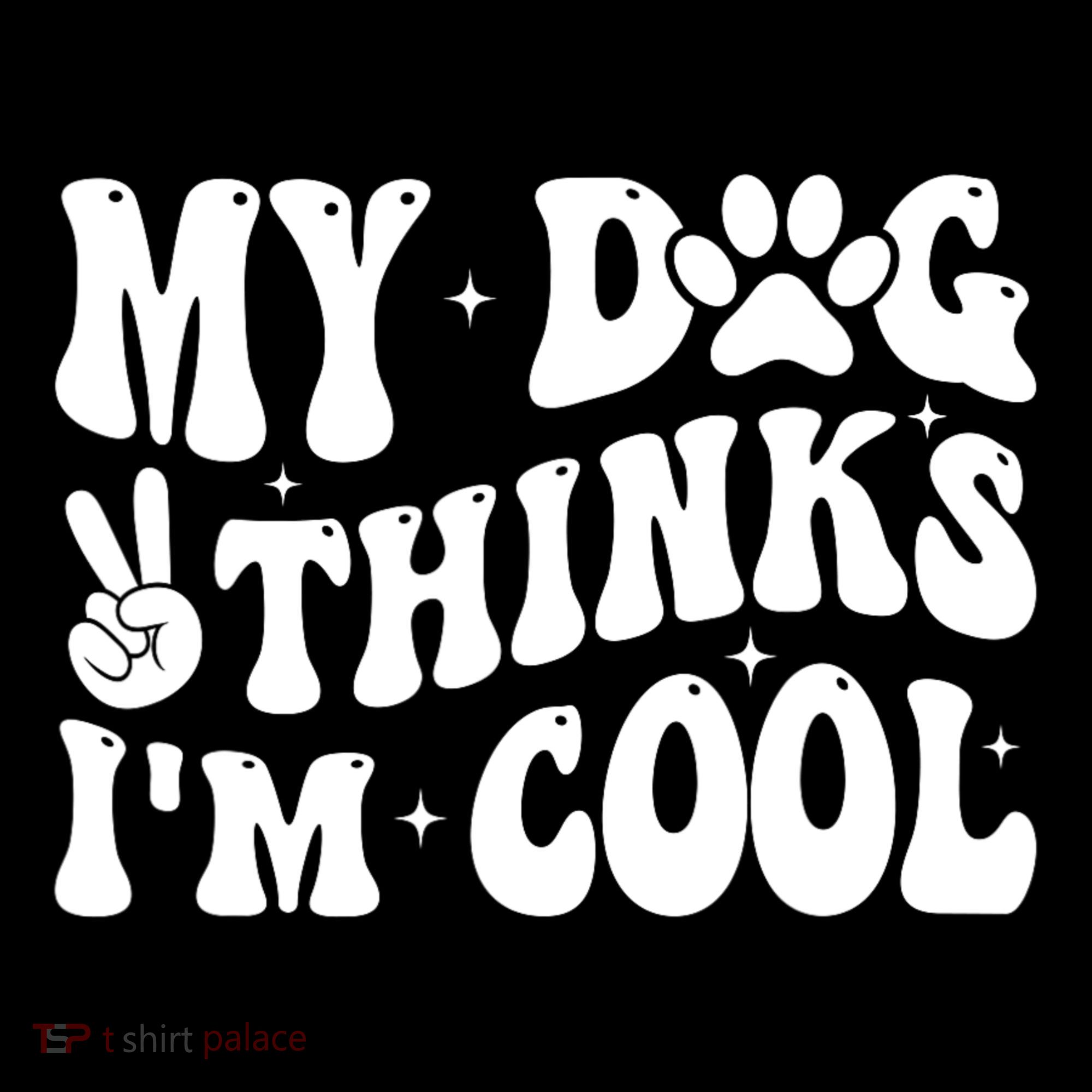 My Dog Thinks I’M Cool Funny Kids T-Shirt