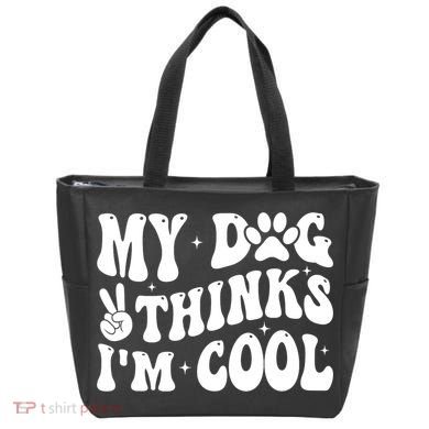 My Dog Thinks I’M Cool Funny Tote Bag