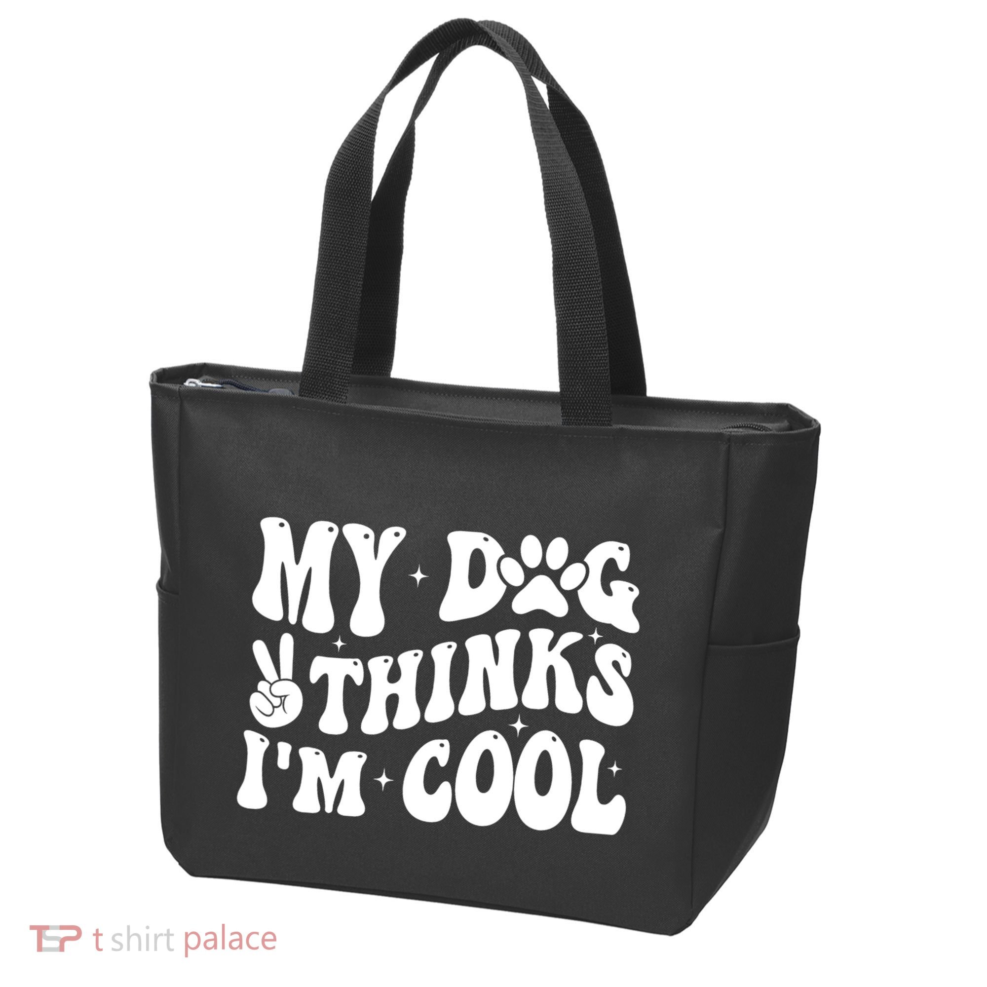 My Dog Thinks I’M Cool Funny Tote Bag