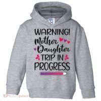 Mother Daughter Trip In Progress Vacation Family Travel Toddler Hoodie thumb 0
