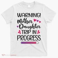 Mother Daughter Trip In Progress Vacation Family Travel T-Shirt thumb 0