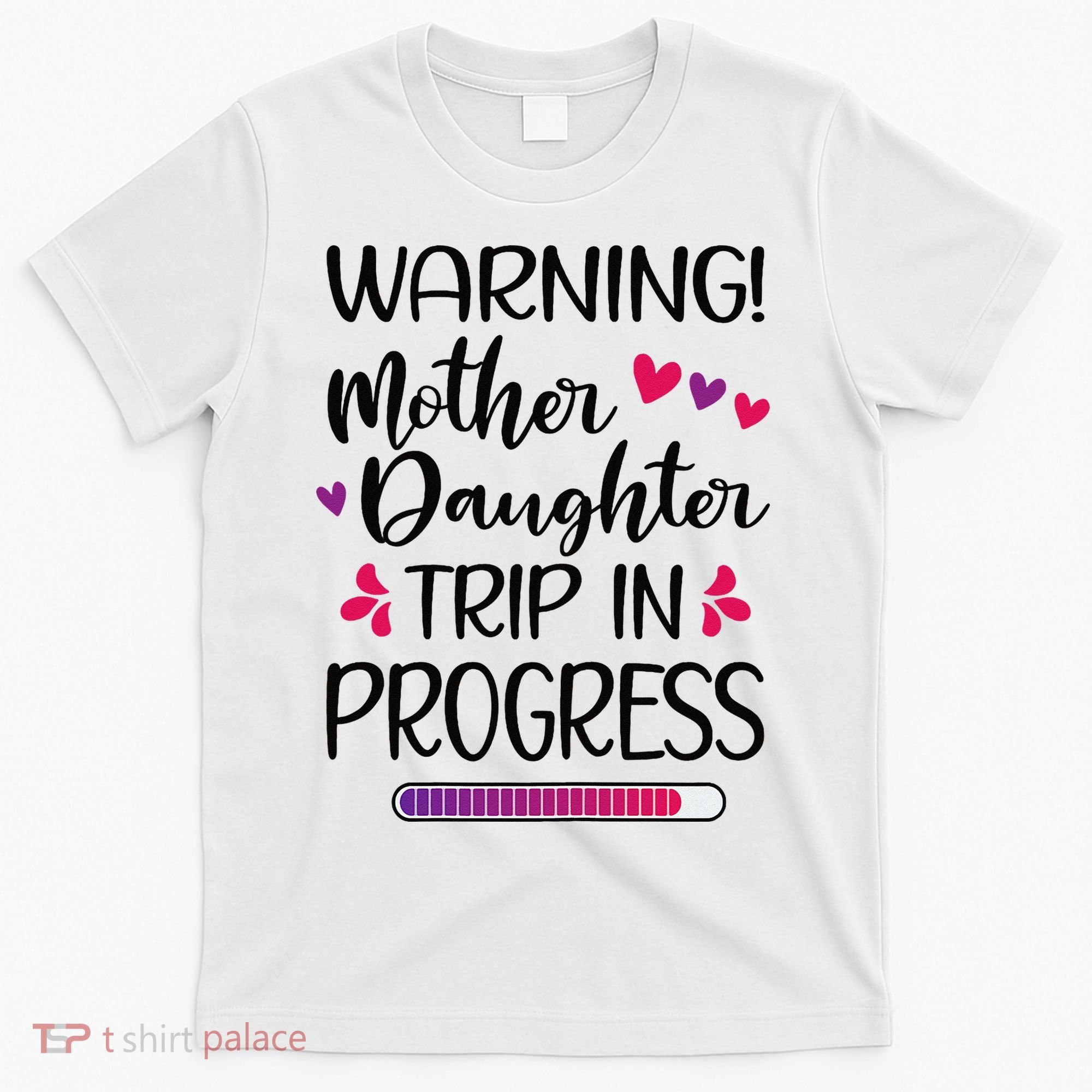 Mother Daughter Trip In Progress Vacation Family Travel T-Shirt
