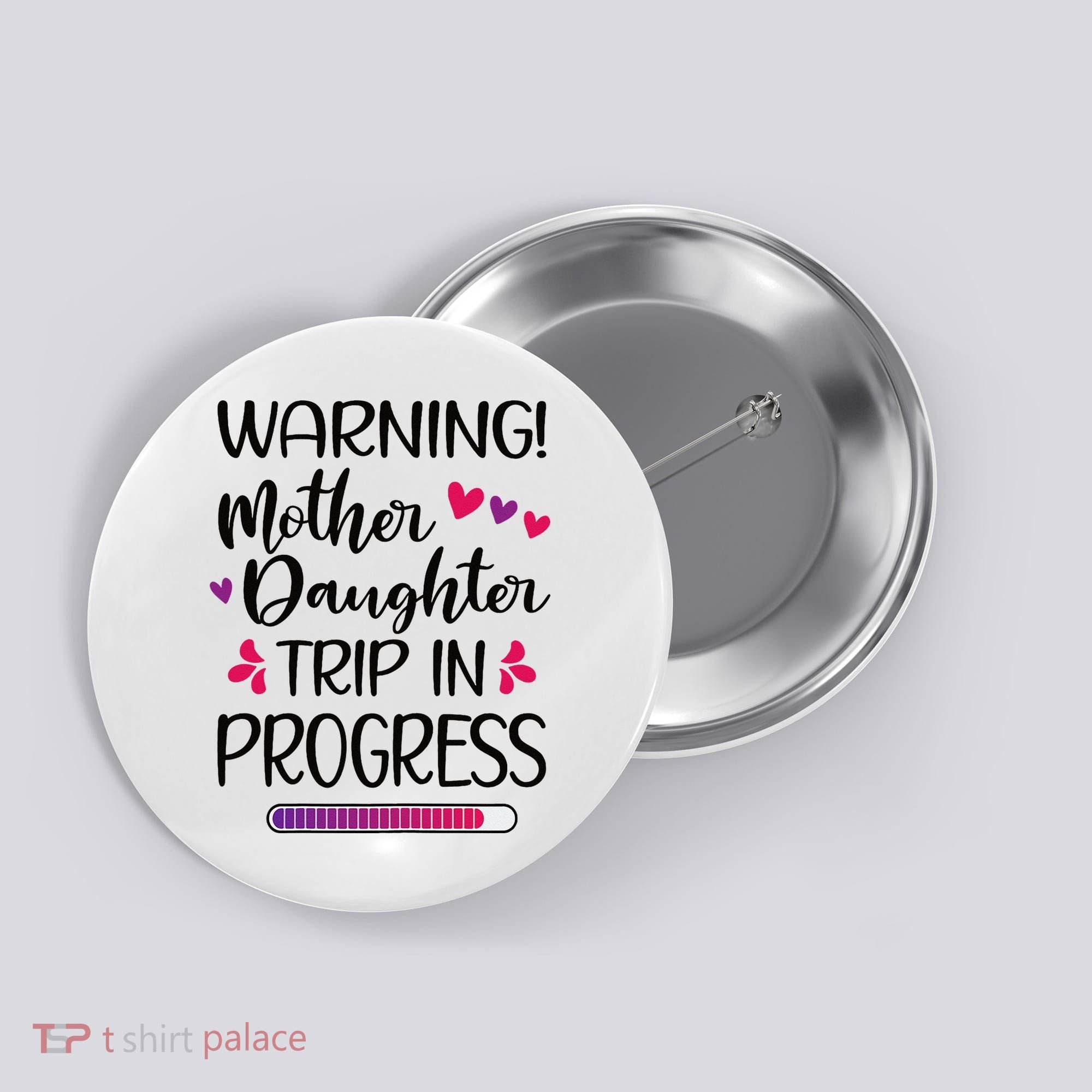 Mother Daughter Trip In Progress Vacation Family Travel Button
