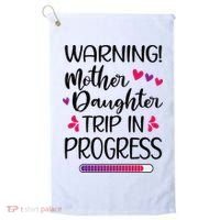 Mother Daughter Trip In Progress Vacation Family Travel Golf Towel thumb 0