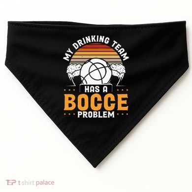 My Drinking Team Has A Bocce Problem Bocce Ball USA-Made Doggie Bandana