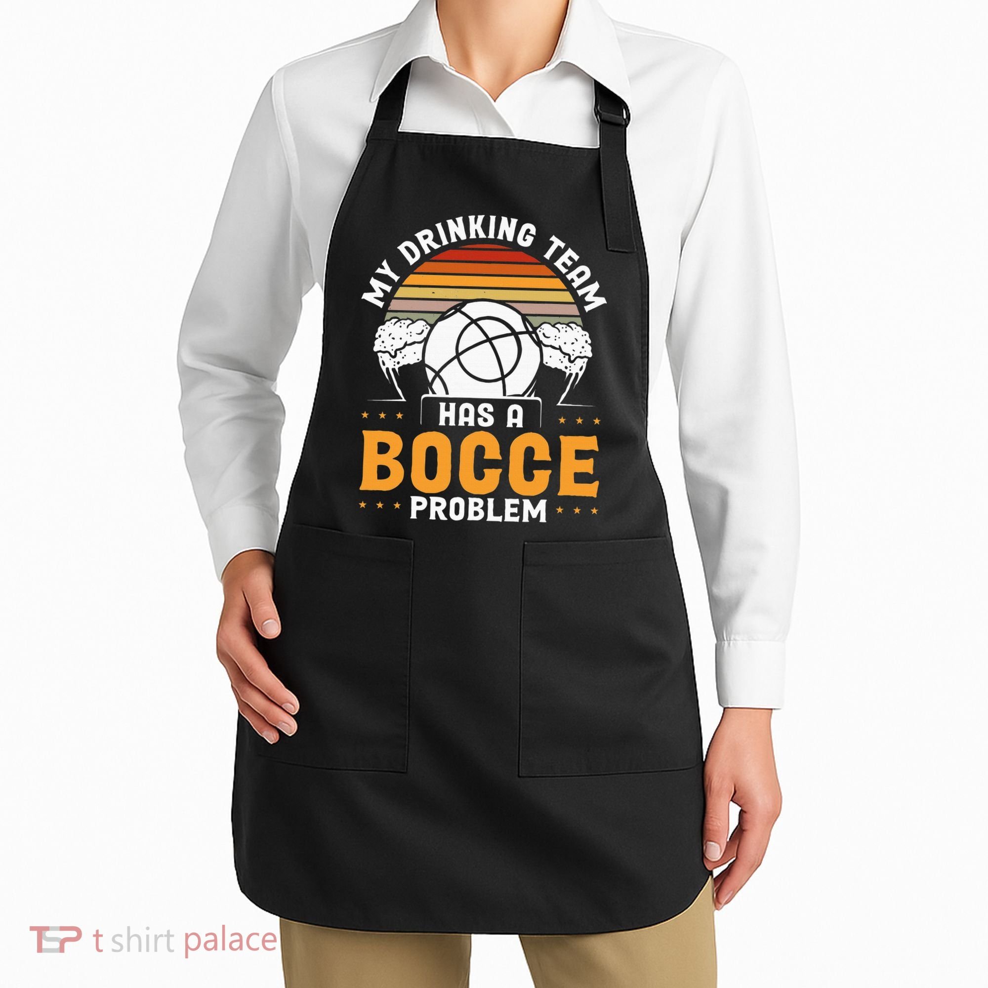 My Drinking Team Has A Bocce Problem Bocce Ball Apron