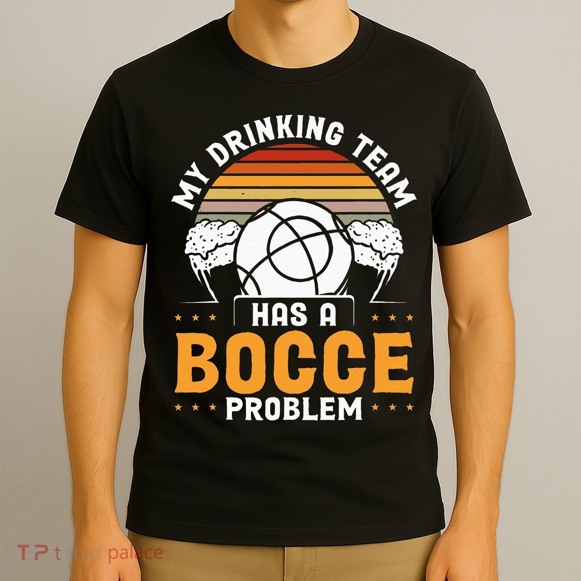 My Drinking Team Has A Bocce Problem Bocce Ball T-Shirt