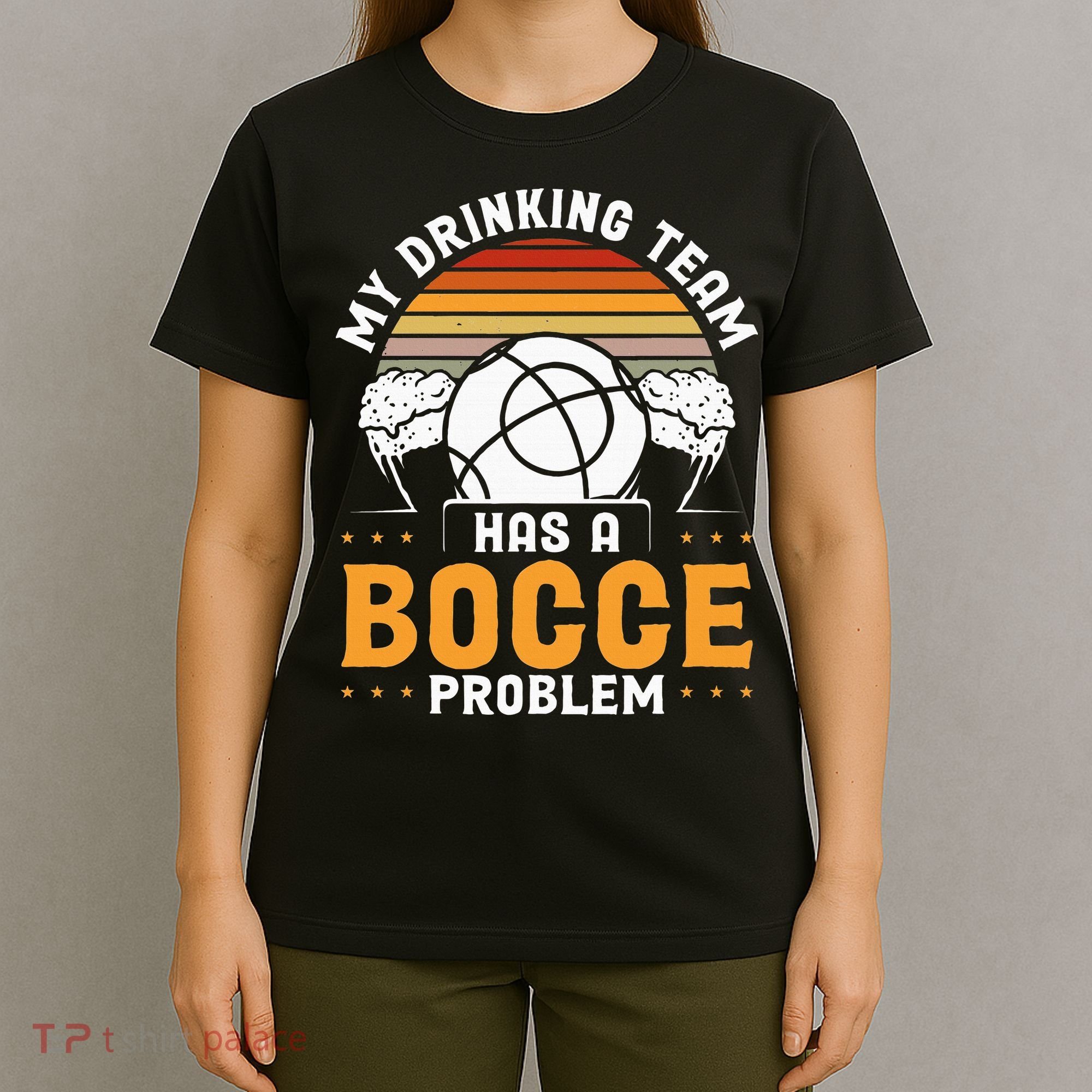 My Drinking Team Has A Bocce Problem Bocce Ball T-Shirt