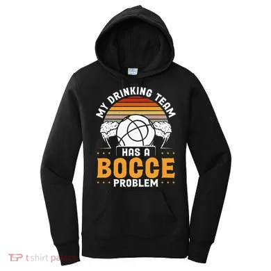 My Drinking Team Has A Bocce Problem Bocce Ball Women's Hoodie