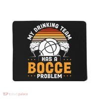My Drinking Team Has A Bocce Problem Bocce Ball Mousepad thumb 0