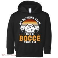 My Drinking Team Has A Bocce Problem Bocce Ball Toddler Hoodie thumb 0