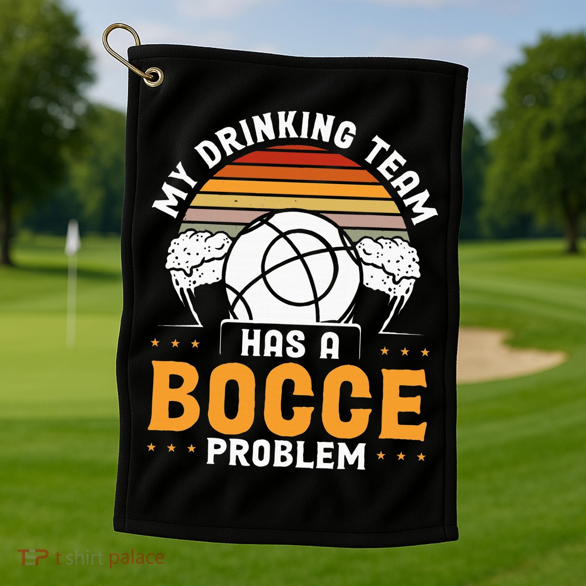 My Drinking Team Has A Bocce Problem Bocce Ball Golf Towel