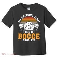 My Drinking Team Has A Bocce Problem Bocce Ball Toddler T-Shirt thumb 0