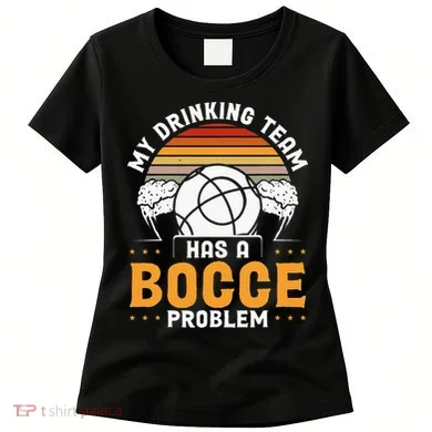 My Drinking Team Has A Bocce Problem Bocce Ball Women's T-Shirt