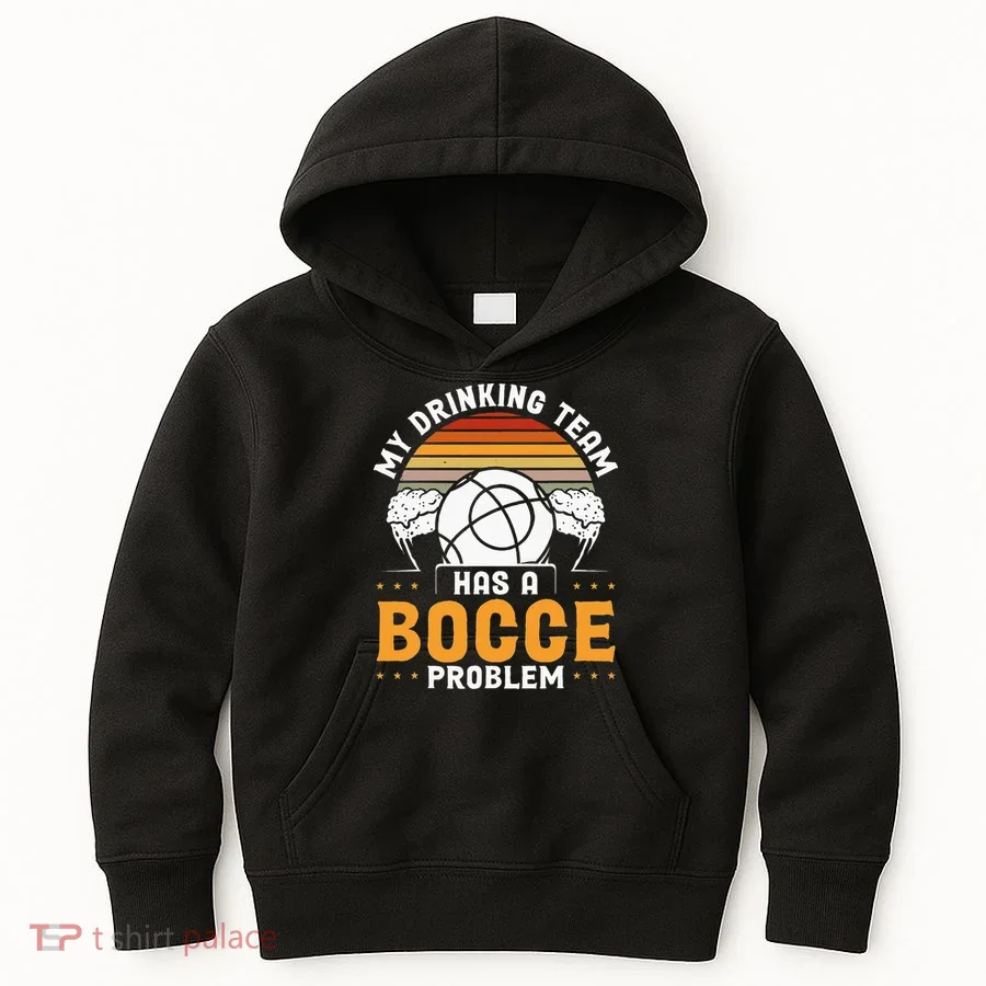 My Drinking Team Has A Bocce Problem Bocce Ball Kids Hoodie