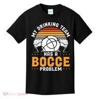My Drinking Team Has A Bocce Problem Bocce Ball Kids T-Shirt thumb 0