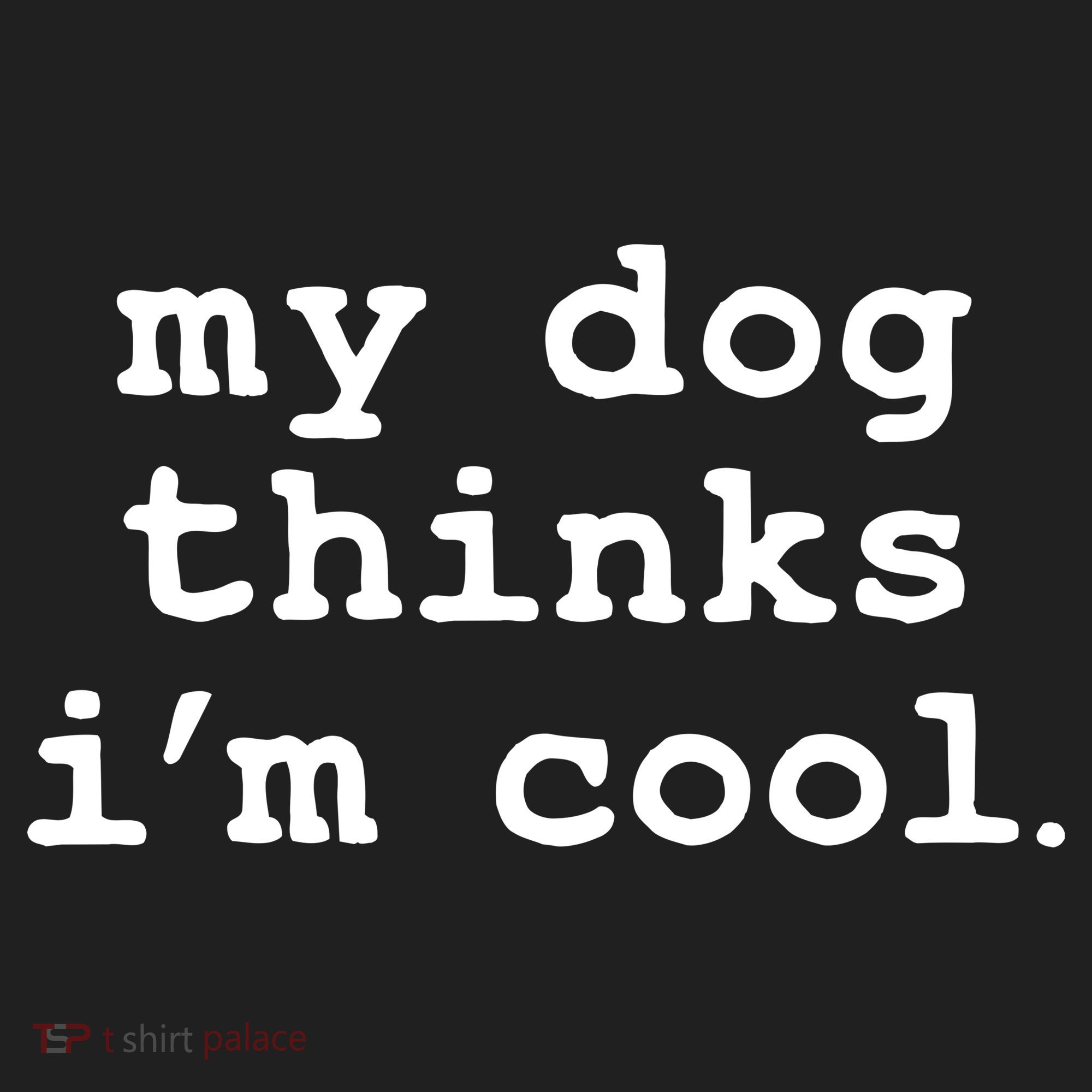 My Dog Thinks I'm Cool Funny Beanie