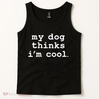 My Dog Thinks I'm Cool Funny Tank Top thumb 2