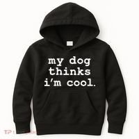 My Dog Thinks I'm Cool Funny Kids Hoodie thumb 0