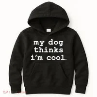 My Dog Thinks I'm Cool Funny Kids Hoodie thumb 0