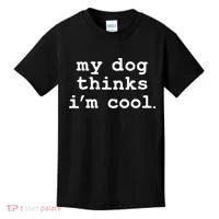 My Dog Thinks I'm Cool Funny Kids T-Shirt thumb 0