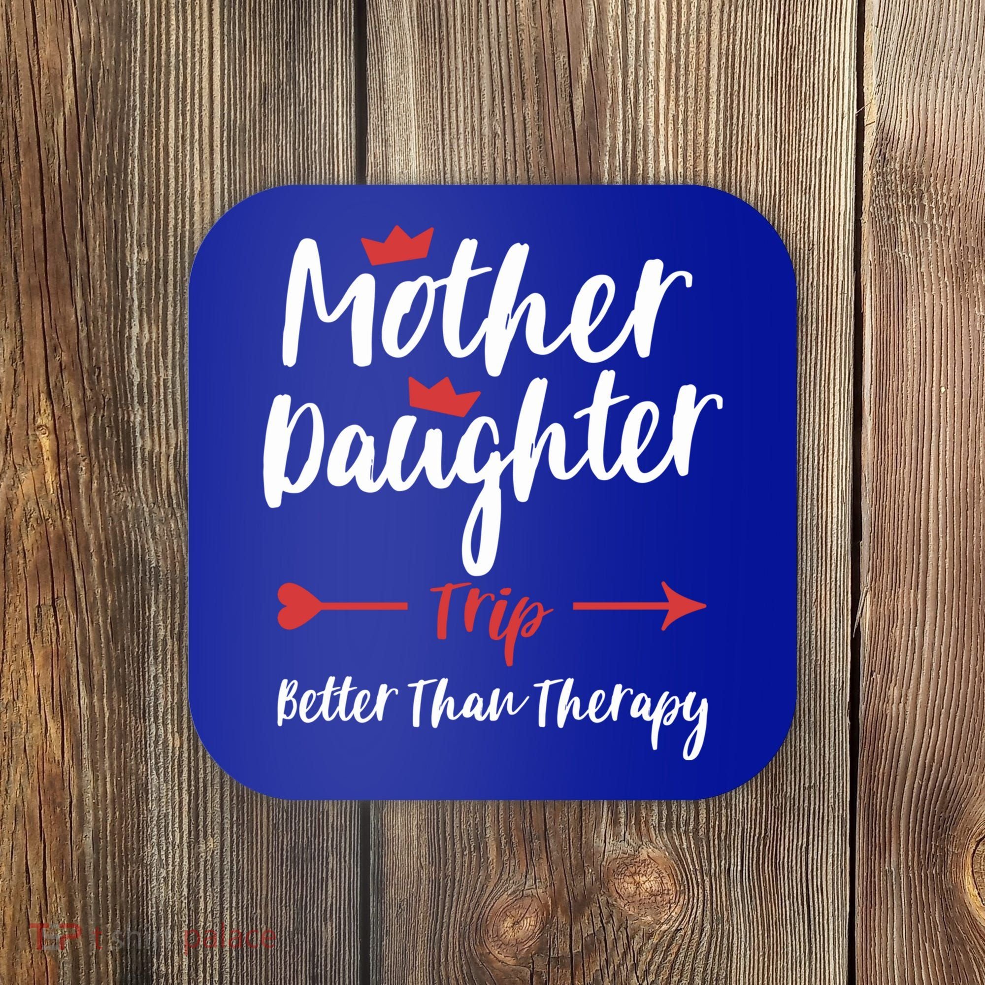 Mother Daughter Trip Weekend Vacation Mom Daughter Travel Gift Coaster
