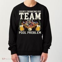 My Drinking Team Has A Pool Problem Billiard Players Themed Women's Sweatshirt thumb 0
