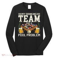 My Drinking Team Has A Pool Problem Billiard Players Themed Long Sleeve Shirt thumb 0