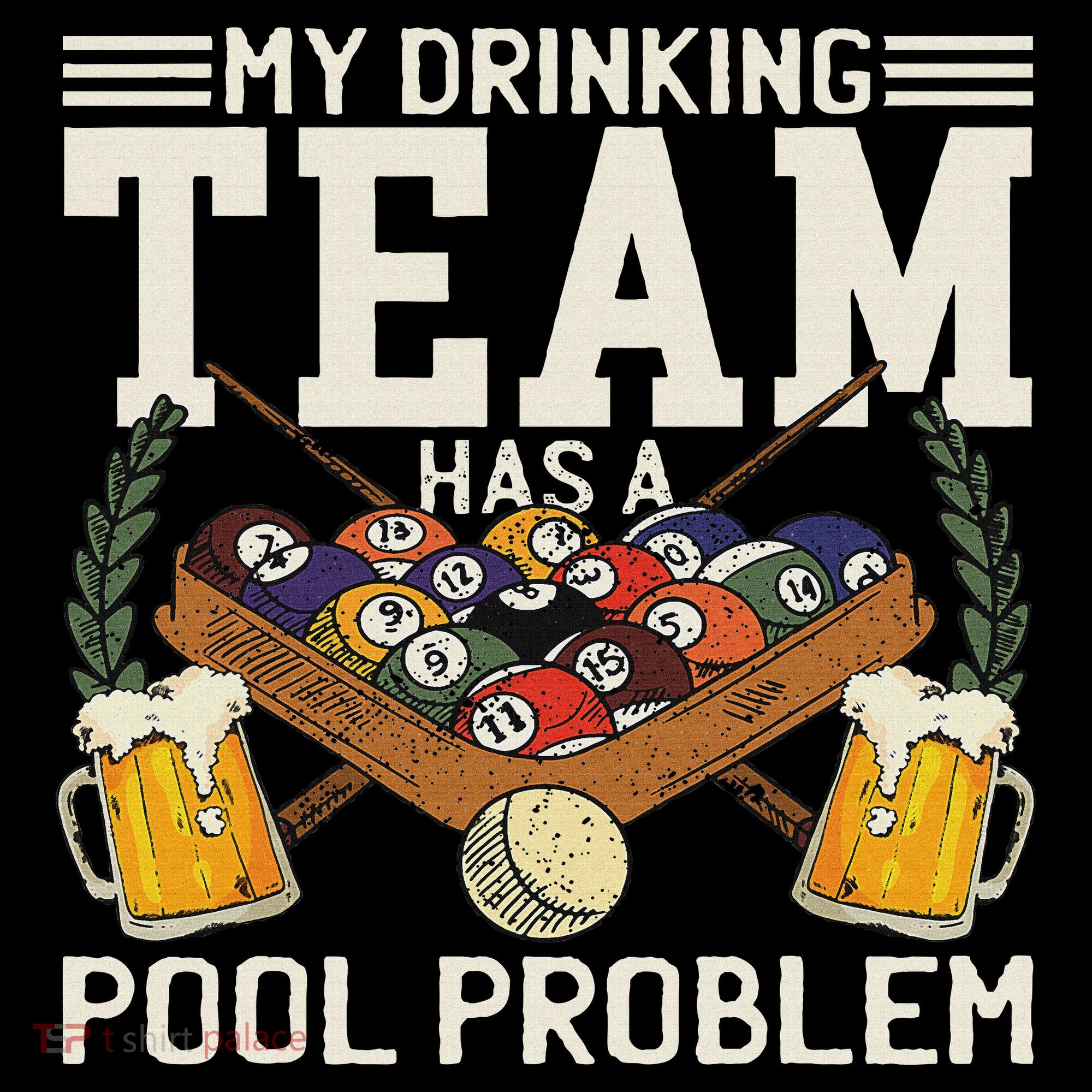 My Drinking Team Has A Pool Problem Billiard Players Themed Sweatshirt