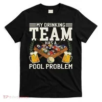 My Drinking Team Has A Pool Problem Billiard Players Themed T-Shirt thumb 0