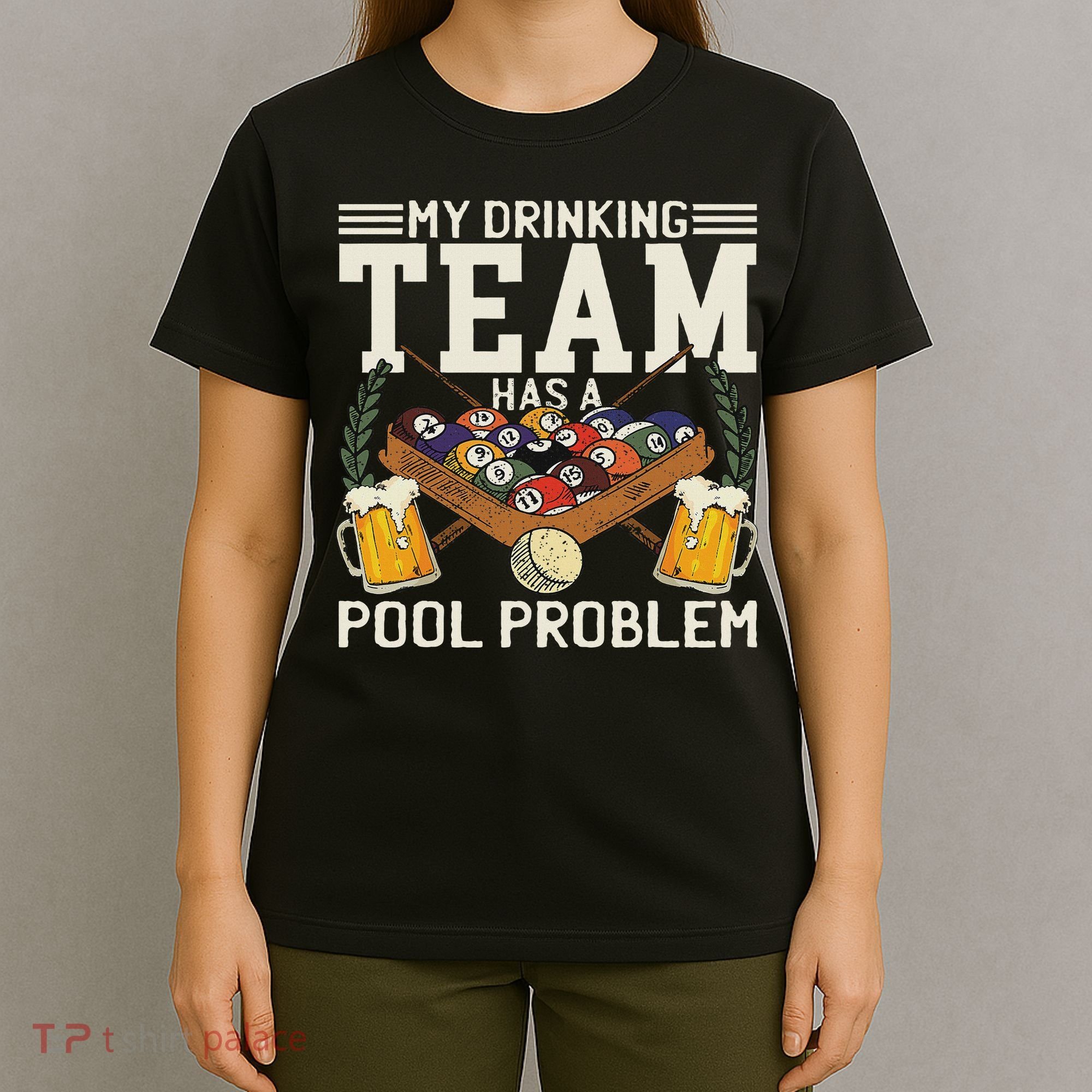 My Drinking Team Has A Pool Problem Billiard Players Themed T-Shirt