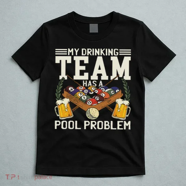 My Drinking Team Has A Pool Problem Billiard Players Themed T-Shirt