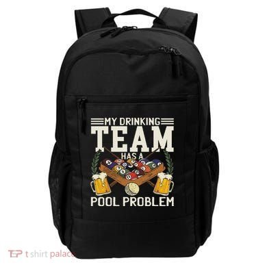 My Drinking Team Has A Pool Problem Billiard Players Themed Backpack