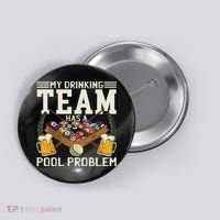 My Drinking Team Has A Pool Problem Billiard Players Themed Button thumb 0