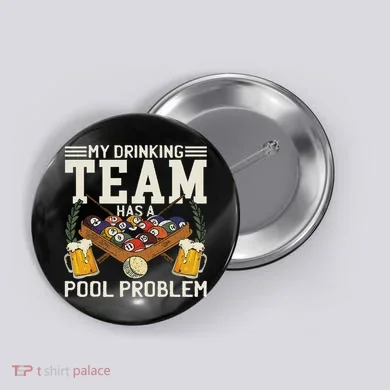 My Drinking Team Has A Pool Problem Billiard Players Themed Button