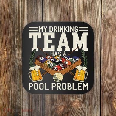 My Drinking Team Has A Pool Problem Billiard Players Themed Coaster