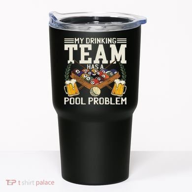 My Drinking Team Has A Pool Problem Billiard Players Themed Tumbler