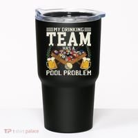 My Drinking Team Has A Pool Problem Billiard Players Themed Tumbler thumb 0