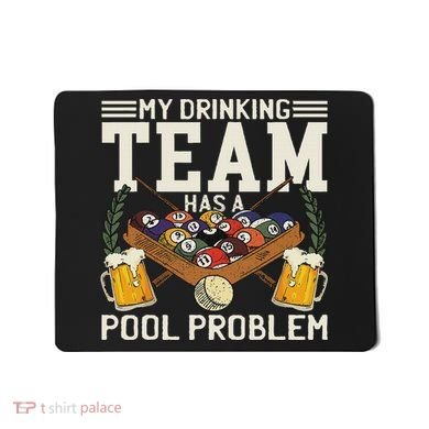 My Drinking Team Has A Pool Problem Billiard Players Themed Mousepad