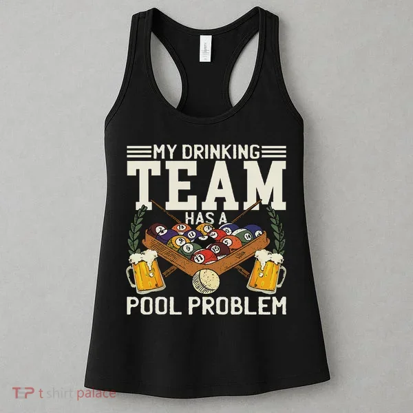 My Drinking Team Has A Pool Problem Billiard Players Themed Women's Tank Top